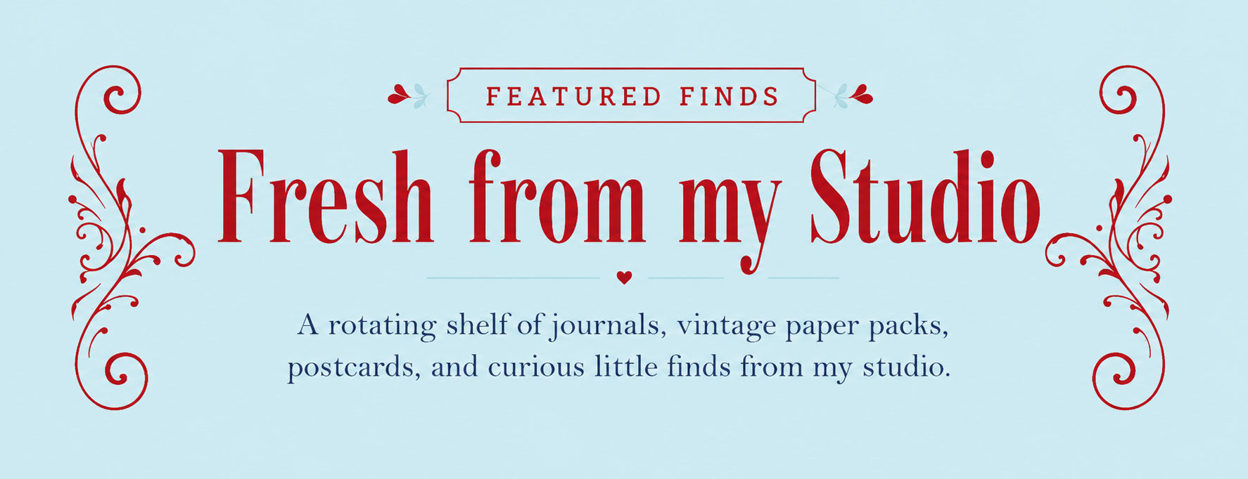 Fresh from my Studio. A rotating shelf of journals, vintage paper packs, postcards, and curious little finds from my studio.